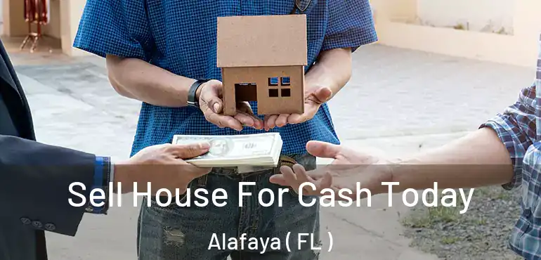  Sell House For Cash Today Alafaya ( FL )