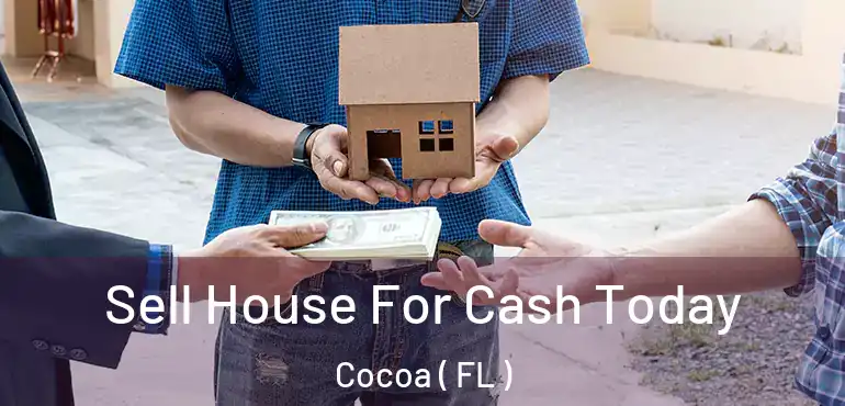  Sell House For Cash Today Cocoa ( FL )