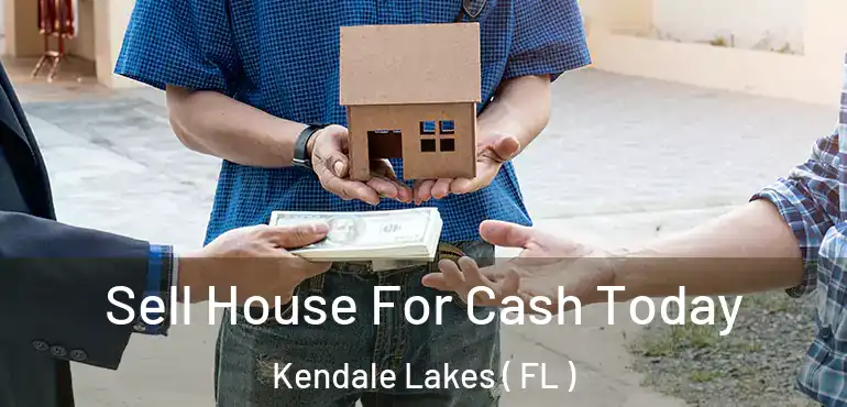  Sell House For Cash Today Kendale Lakes ( FL )
