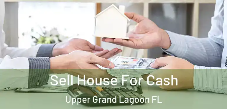  Sell House For Cash Upper Grand Lagoon FL