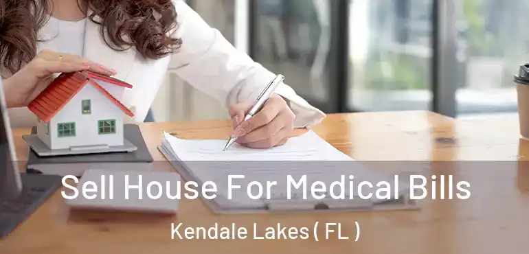  Sell House For Medical Bills Kendale Lakes ( FL )