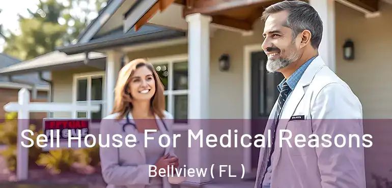  Sell House For Medical Reasons Bellview ( FL )