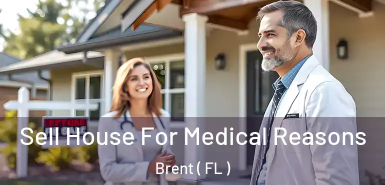  Sell House For Medical Reasons Brent ( FL )