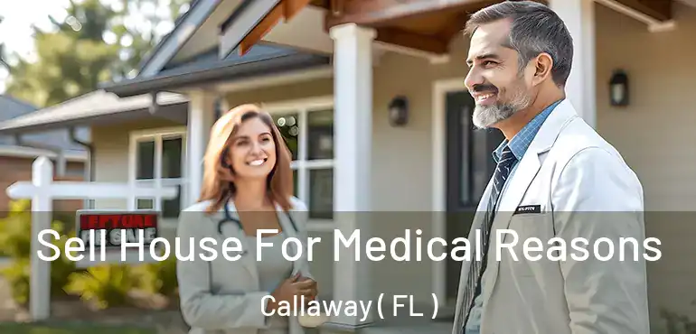  Sell House For Medical Reasons Callaway ( FL )