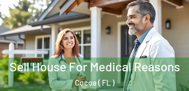  Sell House For Medical Reasons Cocoa ( FL )
