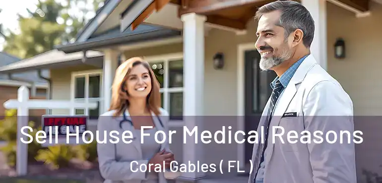  Sell House For Medical Reasons Coral Gables ( FL )