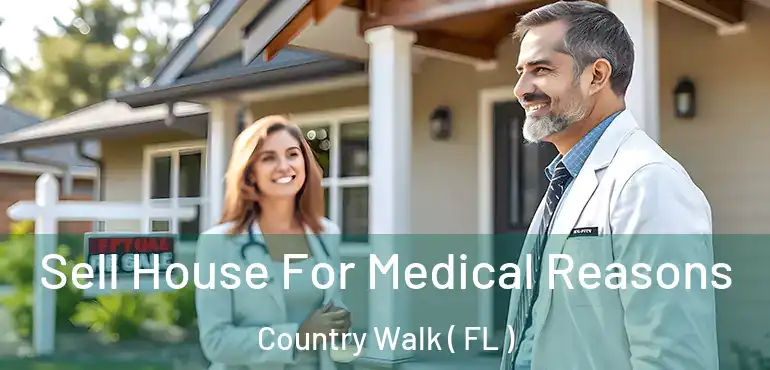  Sell House For Medical Reasons Country Walk ( FL )