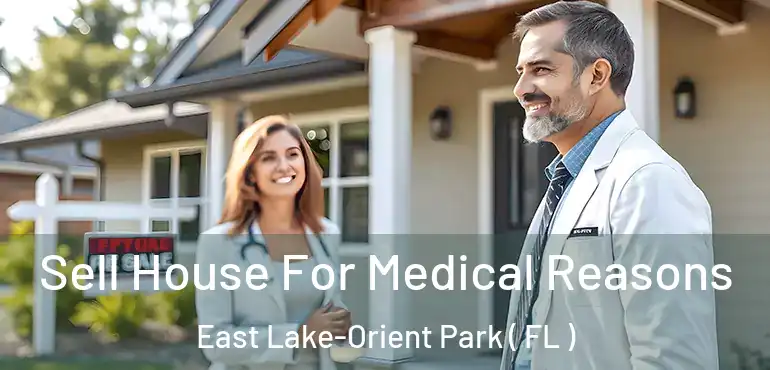  Sell House For Medical Reasons East Lake-Orient Park ( FL )