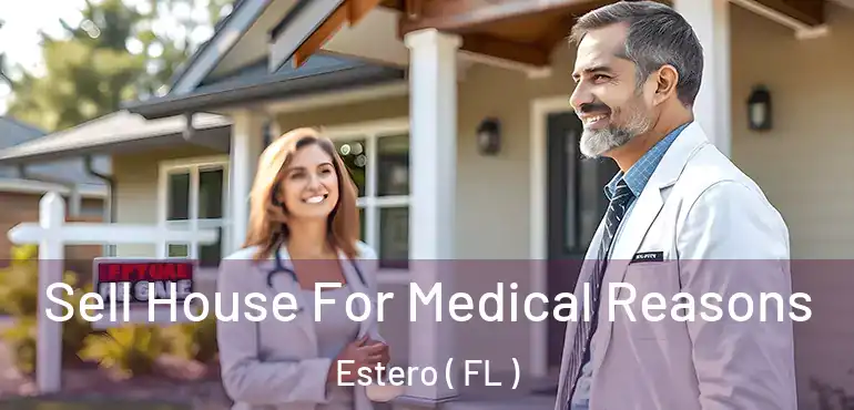  Sell House For Medical Reasons Estero ( FL )