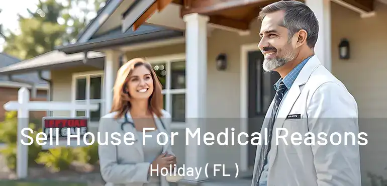  Sell House For Medical Reasons Holiday ( FL )