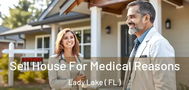  Sell House For Medical Reasons Lady Lake ( FL )