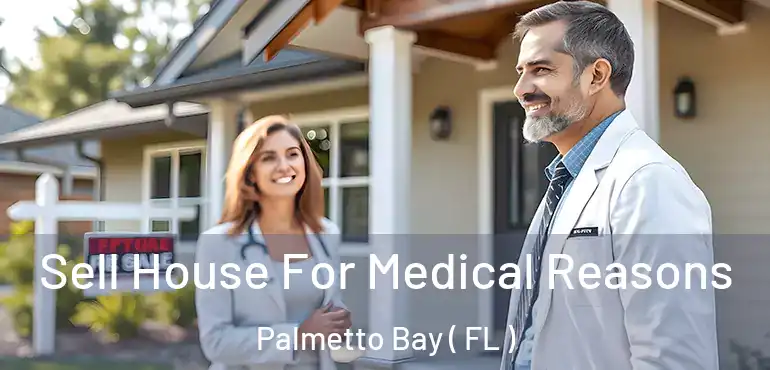  Sell House For Medical Reasons Palmetto Bay ( FL )