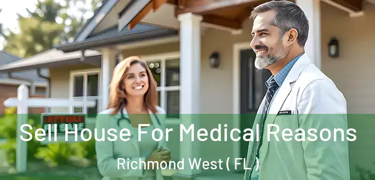  Sell House For Medical Reasons Richmond West ( FL )