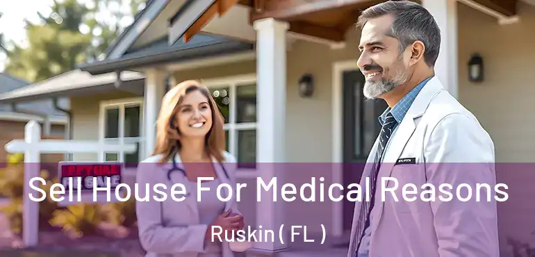  Sell House For Medical Reasons Ruskin ( FL )