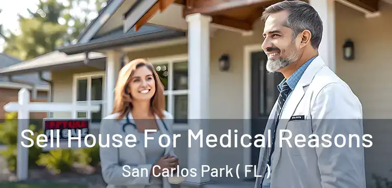  Sell House For Medical Reasons San Carlos Park ( FL )