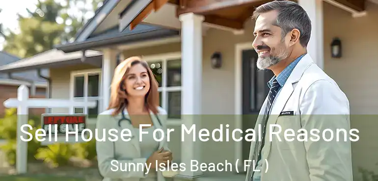  Sell House For Medical Reasons Sunny Isles Beach ( FL )