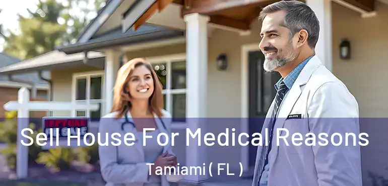  Sell House For Medical Reasons Tamiami ( FL )