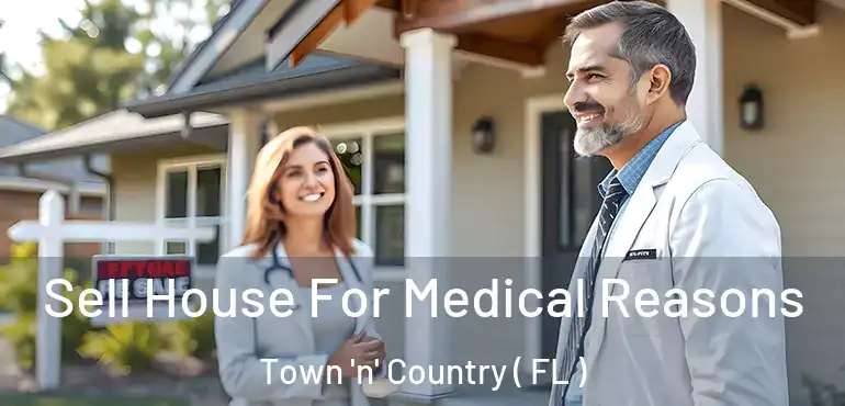  Sell House For Medical Reasons Town 'n' Country ( FL )