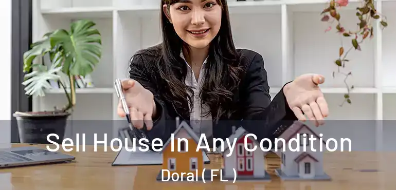  Sell House In Any Condition Doral ( FL )