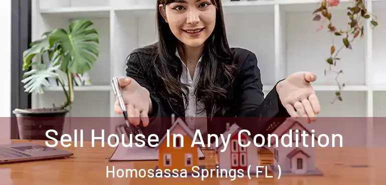  Sell House In Any Condition Homosassa Springs ( FL )