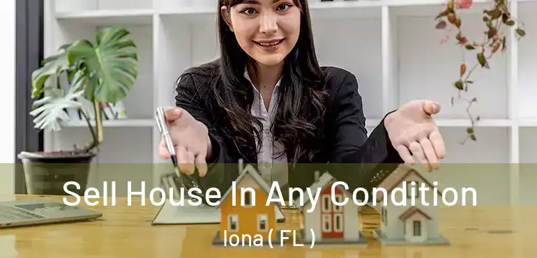  Sell House In Any Condition Iona ( FL )