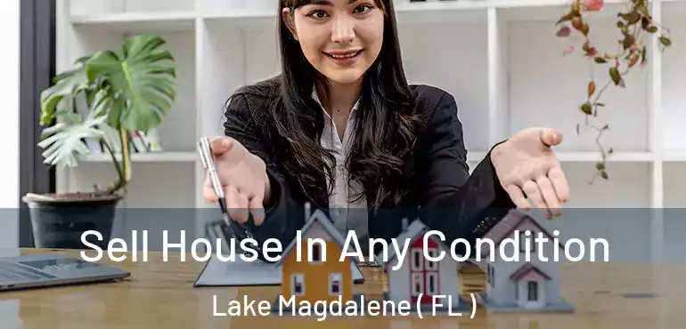  Sell House In Any Condition Lake Magdalene ( FL )