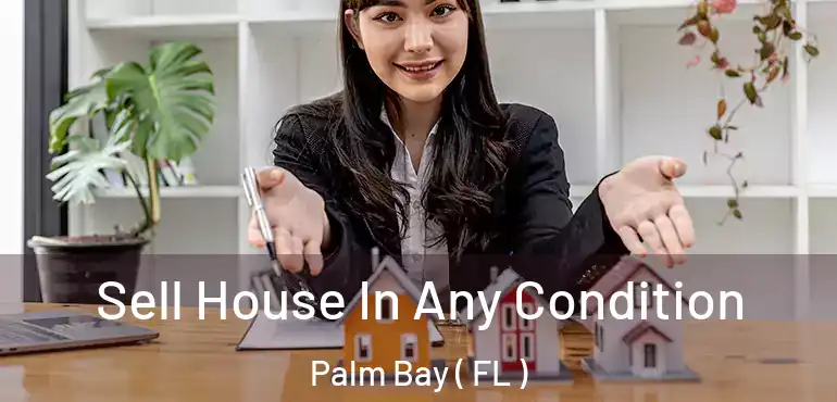  Sell House In Any Condition Palm Bay ( FL )