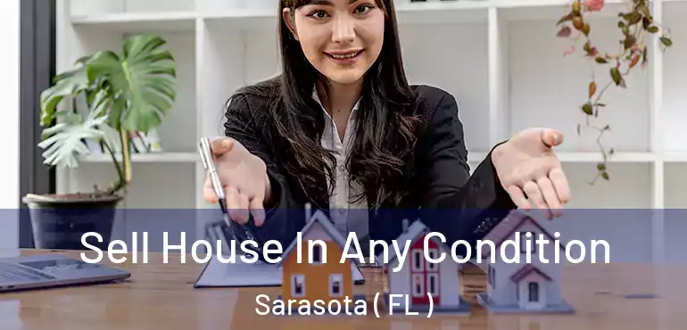  Sell House In Any Condition Sarasota ( FL )