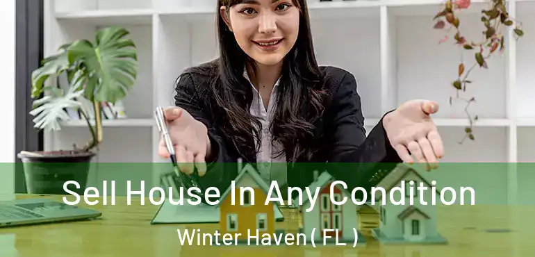  Sell House In Any Condition Winter Haven ( FL )