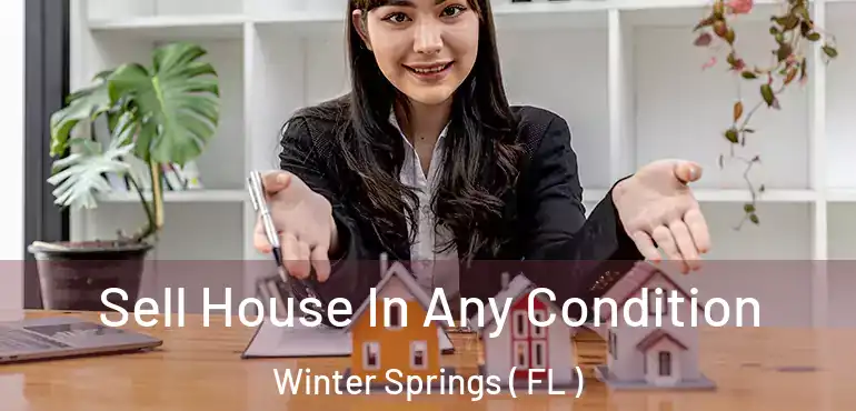  Sell House In Any Condition Winter Springs ( FL )
