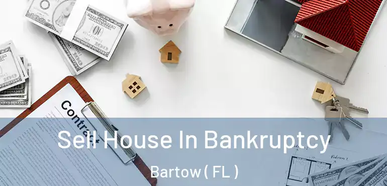 Sell House In Bankruptcy Bartow ( FL )