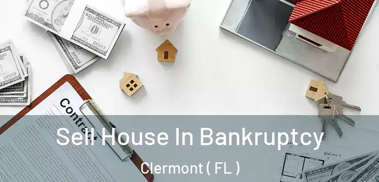  Sell House In Bankruptcy Clermont ( FL )