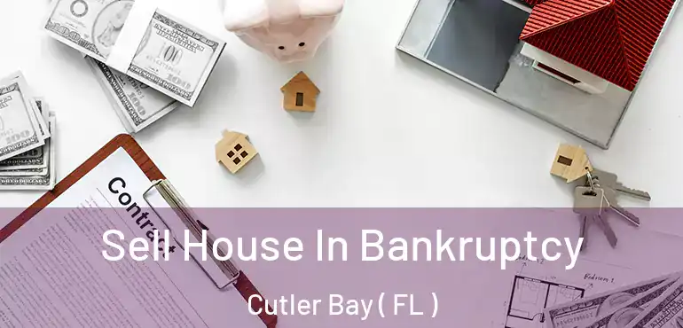  Sell House In Bankruptcy Cutler Bay ( FL )