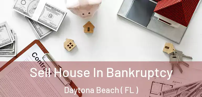  Sell House In Bankruptcy Daytona Beach ( FL )