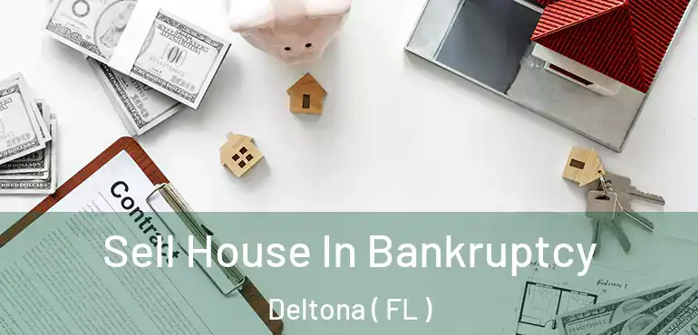  Sell House In Bankruptcy Deltona ( FL )