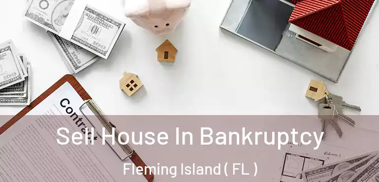  Sell House In Bankruptcy Fleming Island ( FL )