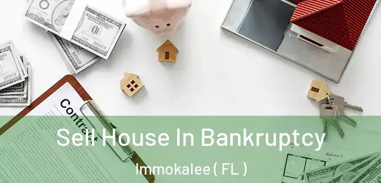  Sell House In Bankruptcy Immokalee ( FL )