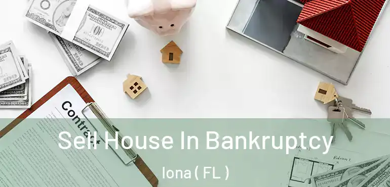  Sell House In Bankruptcy Iona ( FL )