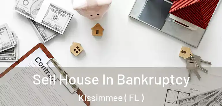  Sell House In Bankruptcy Kissimmee ( FL )