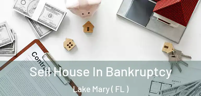  Sell House In Bankruptcy Lake Mary ( FL )