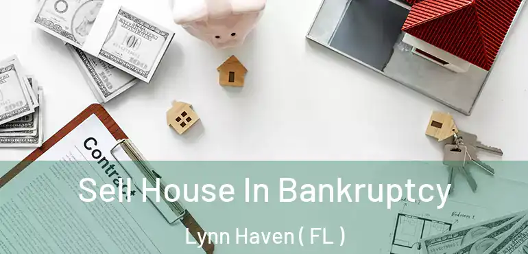  Sell House In Bankruptcy Lynn Haven ( FL )