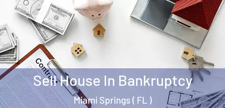  Sell House In Bankruptcy Miami Springs ( FL )
