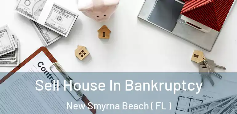  Sell House In Bankruptcy New Smyrna Beach ( FL )