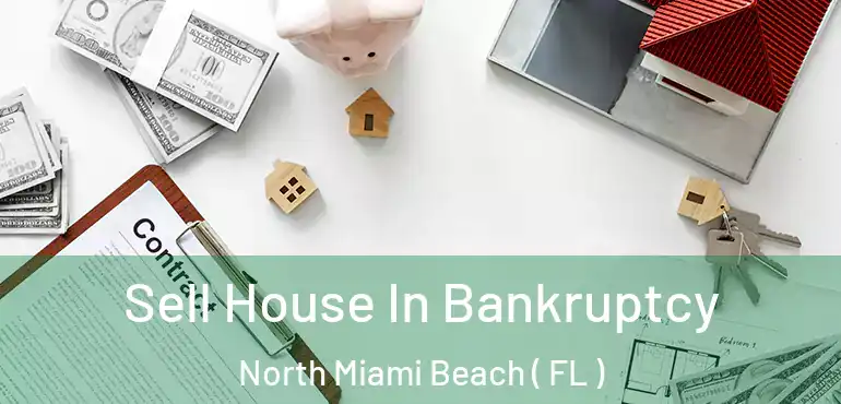  Sell House In Bankruptcy North Miami Beach ( FL )