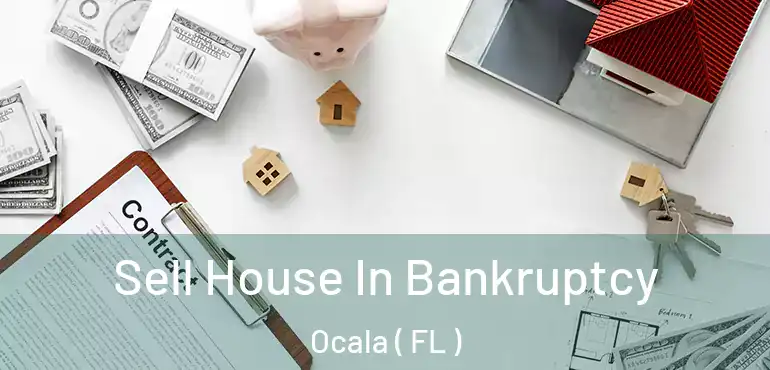  Sell House In Bankruptcy Ocala ( FL )