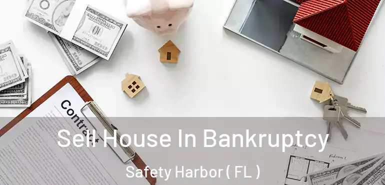  Sell House In Bankruptcy Safety Harbor ( FL )