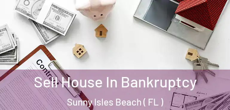  Sell House In Bankruptcy Sunny Isles Beach ( FL )