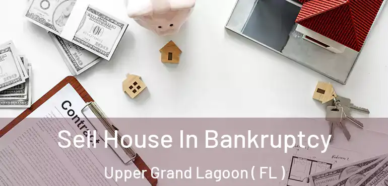  Sell House In Bankruptcy Upper Grand Lagoon ( FL )