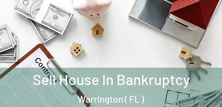  Sell House In Bankruptcy Warrington ( FL )