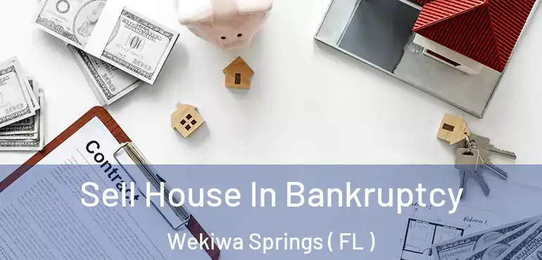  Sell House In Bankruptcy Wekiwa Springs ( FL )